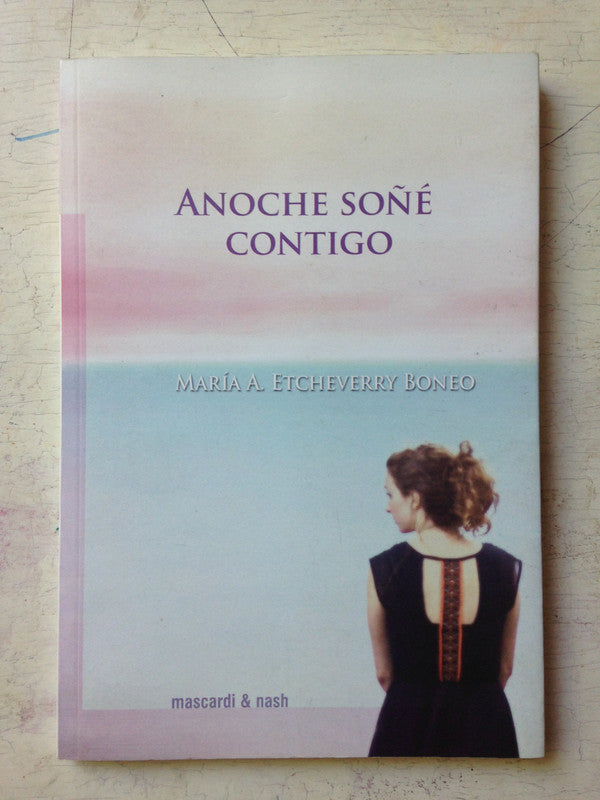 Libro usado en venta: Anoche so?e contigo de Maria A. Etcheverry Boneo; editorial Mascardi & Nash impreso en 2016 realizamos envios a todo el mundo.1