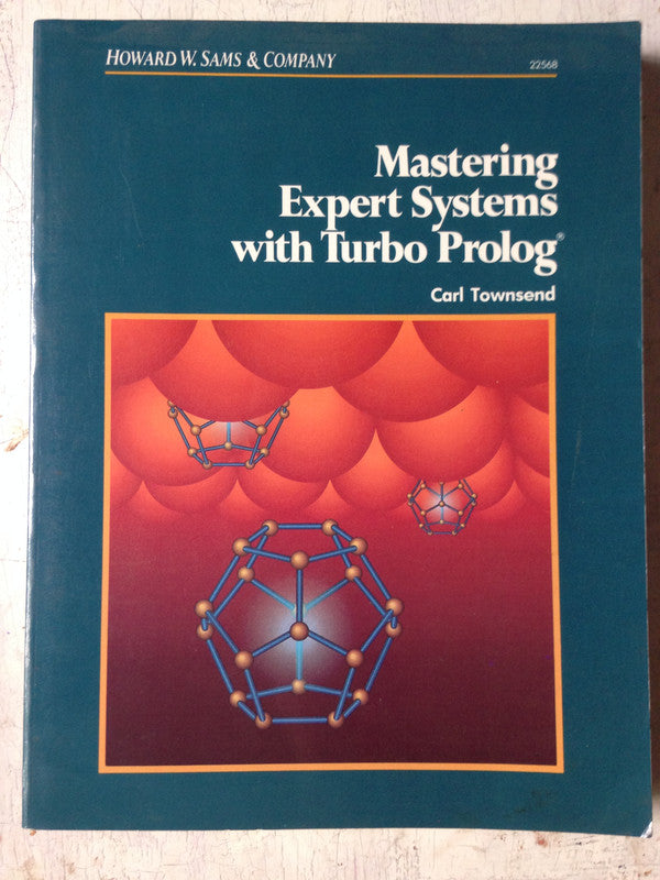 Libro usado en venta: Mastering expert systems with turbo prolog de Carl Townsend; editorial Horward W. Sams & Company impreso en 1988.1