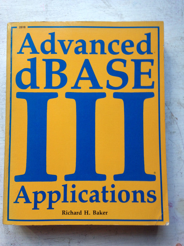 Libro usado en venta: Advanced dBase III - Applications de Richard H. Baker; editorial Tab Books impreso en 1985 realizamos envios a todo el mundo.1
