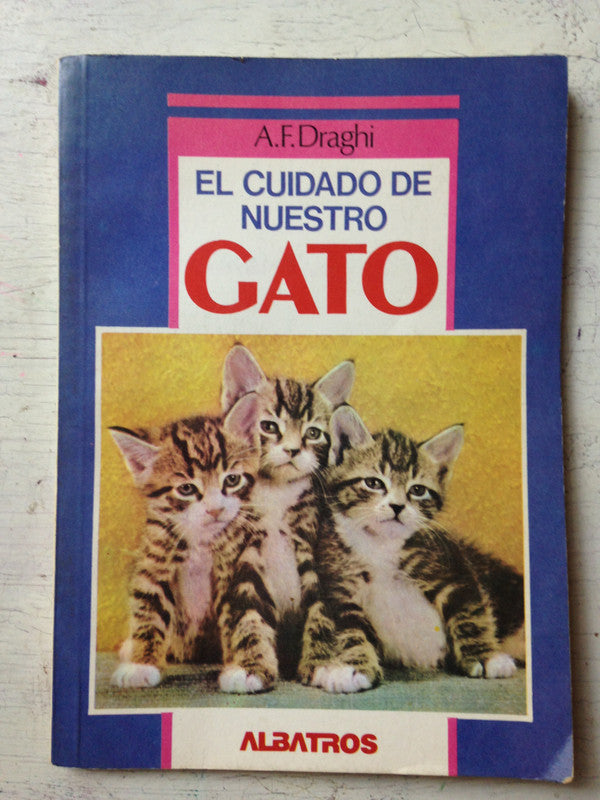 Libro usado en venta: El cuidado de nuestro gato de A. F. Draghi; editorial Albatros impreso en 1990 realizamos envios a todo el mundo.1