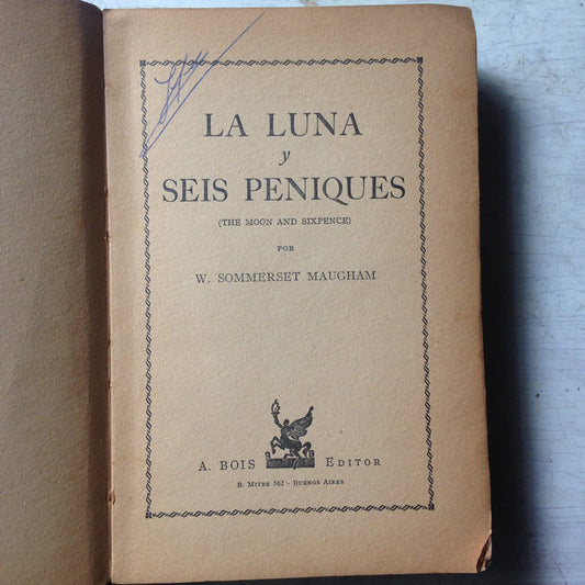 Libro usado en venta: La luna y seis peniques de W. Somerset Maugham; editorial A. Bois impreso en 1943 realizamos envios a todo el mundo.2