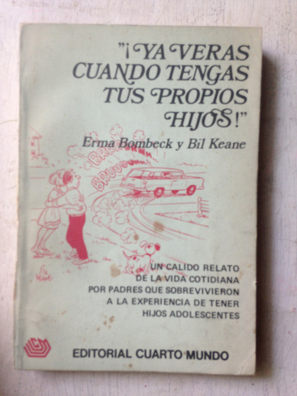 Libro usado en venta: ?Ya veras cuando tengas tus propios hijos! de Erma Bombeck - Bil Keane; editorial Cuarto Mundo impreso en 1974.1