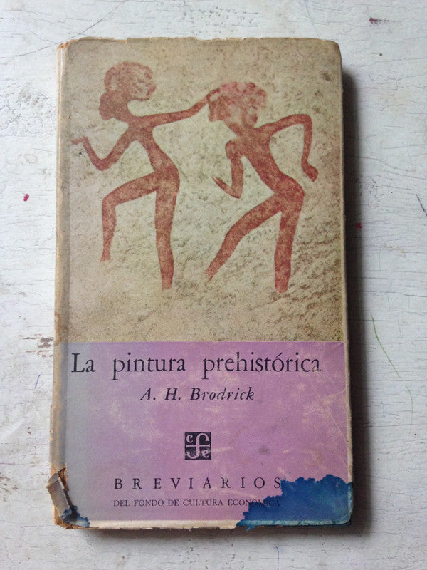 Libro usado en venta: La pintura prehistorica de A. H. Brodrick; editorial Fondo de Cultura Economica impreso en 1950 envios a todo el mundo.1
