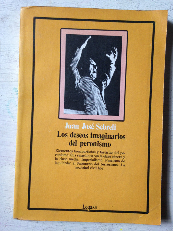 Libro usado en venta: Los deseos imaginarios del peronismo de Juan Jose Sebreli; editorial Legasa impreso en 1983 realizamos envios a todo el mundo.1