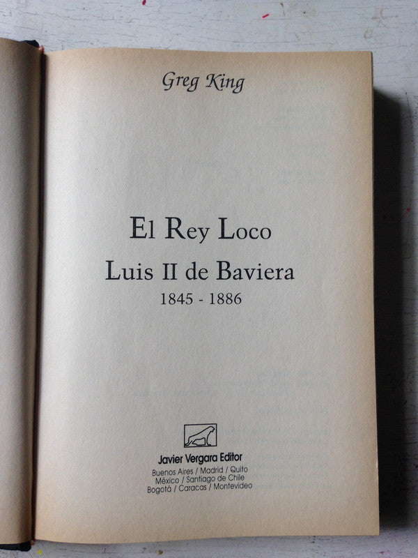 Libro usado en venta: El rey Loco - Luis II de Baviera (1845-1886) de Greg King; editorial Javier Vergara impreso en 1997 envios a todo el mundo.1