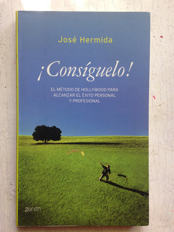 Libro usado en venta: ?Consiguelo! El metodo de Hollywood para alcanzar el ?xito de Jose Hermida; editorial Planeta impreso en 2006.1