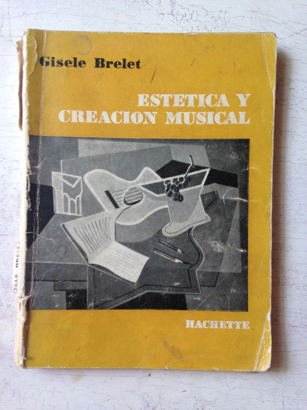 Libro usado en venta: Estetica y creacion musical de Gisele Brelet; editorial Hachette impreso en 1957 realizamos envios a todo el mundo.1