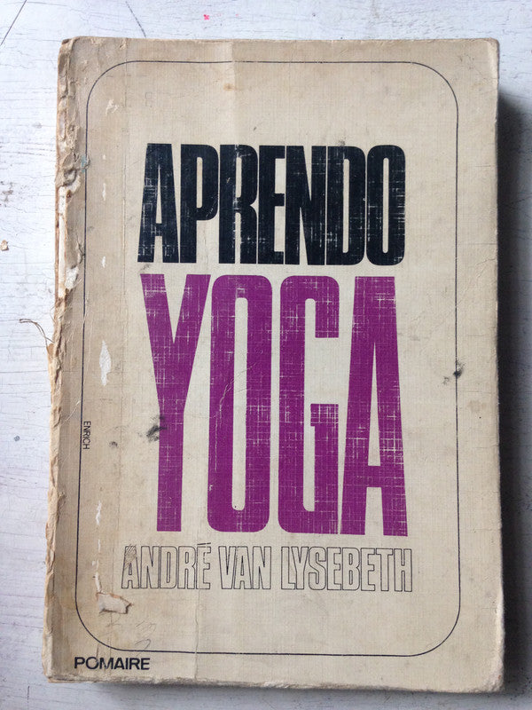 Libro usado en venta: Aprendo yoga de Andre Van Lysebeth; editorial Pomaire impreso en 1979 realizamos envios a todo el mundo.1