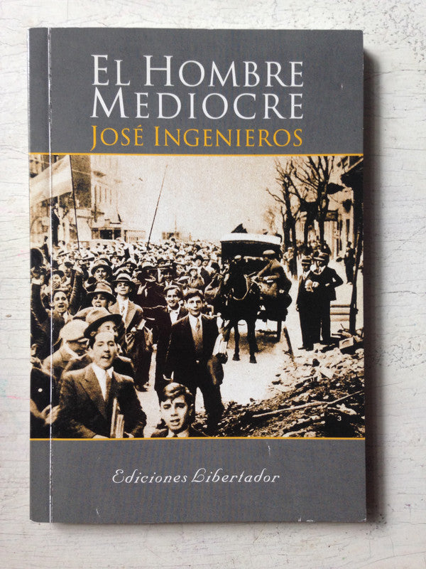 Libro usado en venta: El hombre mediocre de Jose Ingenieros; editorial Libertador impreso en 2003 realizamos envios a todo el mundo.1