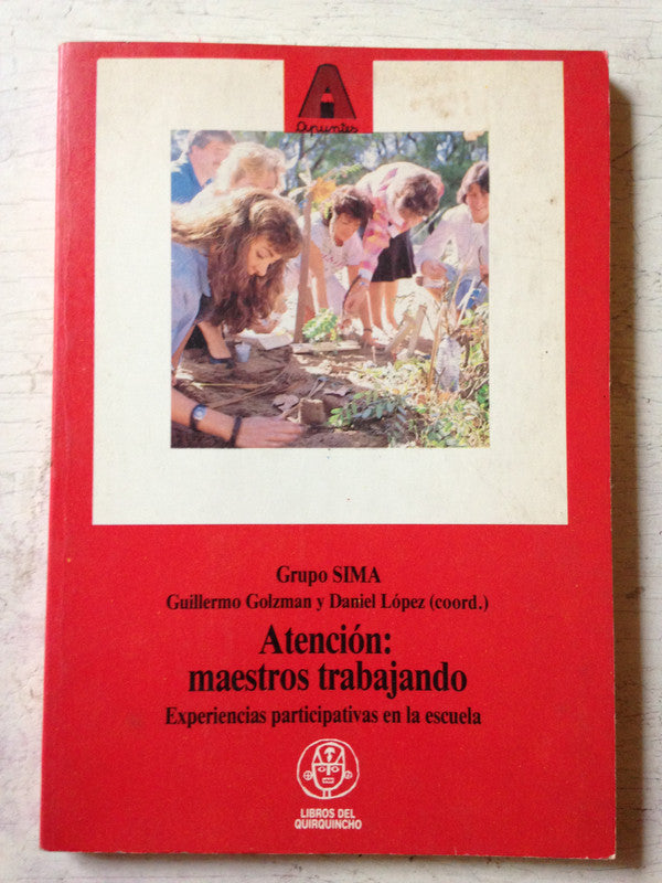 Libro usado en venta: Atencion: maestros trabajando de G. Golzman - D. Lopez; editorial Libros del Quirquincho impreso en 1989 envios a todo el mundo.1