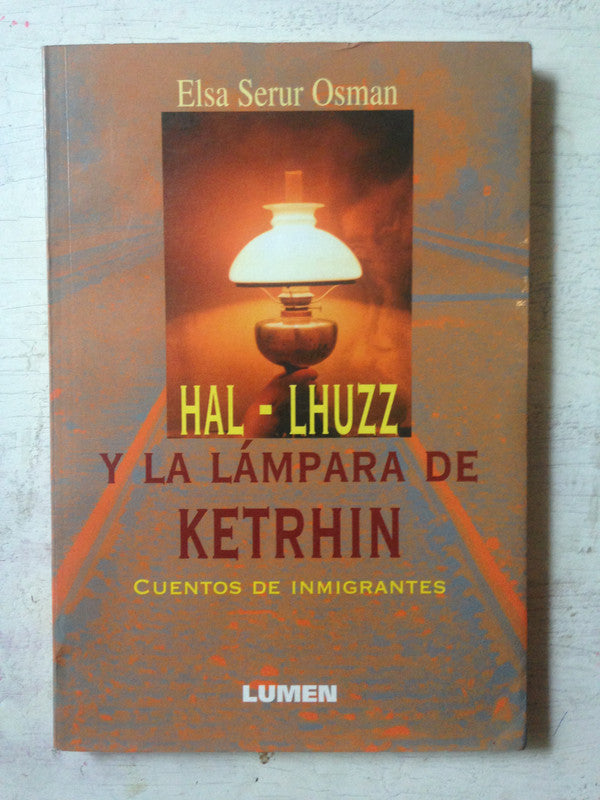 Libro usado en venta: Hal-Lhuzz y la lampara de Ketrhin de Elsa Serur Osman; editorial Lumen impreso en 1997 realizamos envios a todo el mundo.1