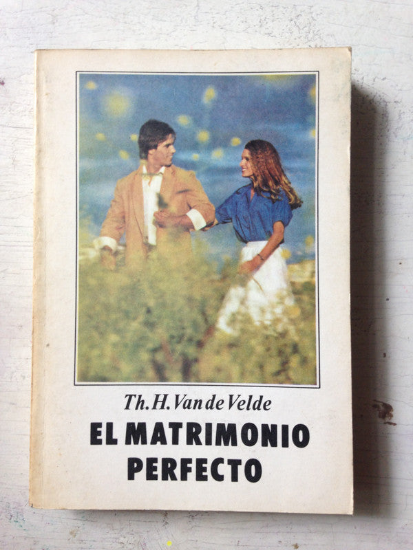 Libro usado en venta: El matrimonio perfecto de Th. H. Van de Velde; editorial IMERS impreso en 1982 realizamos envios a todo el mundo.1
