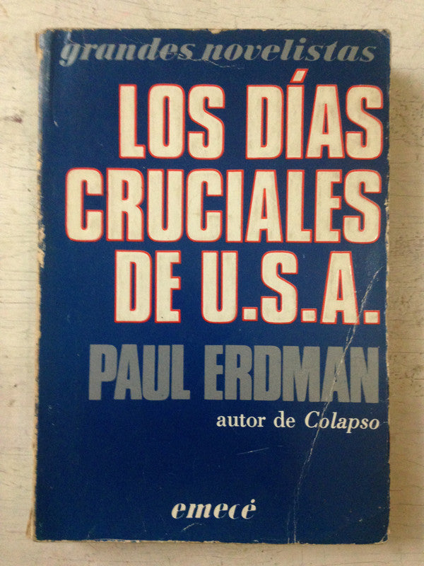 Libro usado en venta: Los dias cruciales de U.S.A. de Paul Erdman; editorial Emece impreso en 1982 realizamos envios a todo el mundo.1