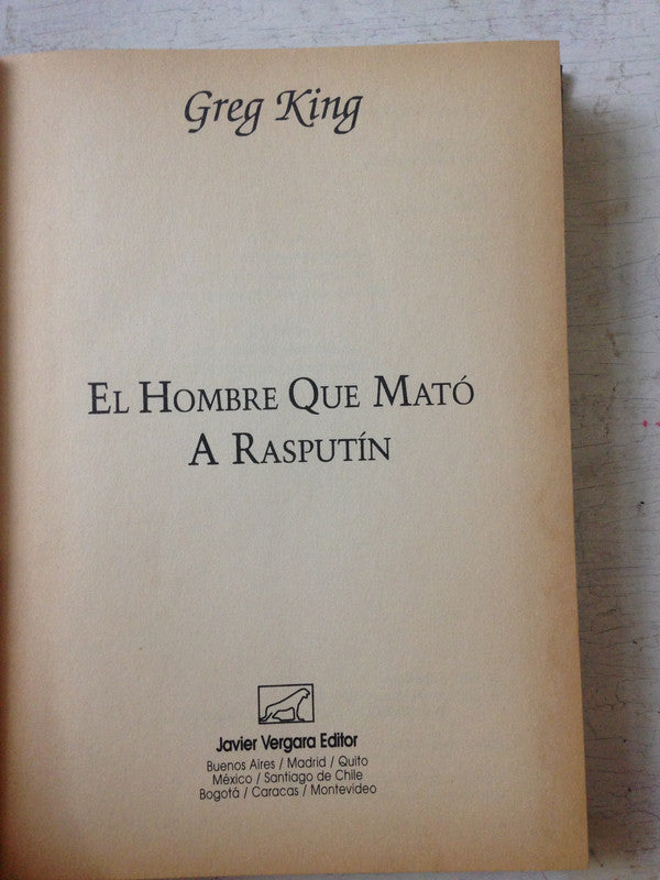 Libro usado en venta: El hombre que mato a Rasputin de Greg King; editorial Javier Vergara impreso en 1997 realizamos envios a todo el mundo.1