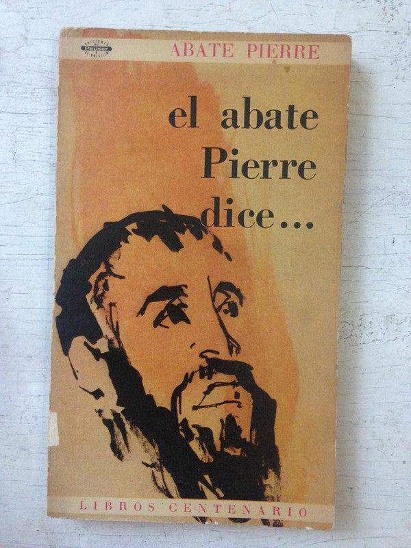 Libro usado en venta: Al abate Pierre dice? de Abate Pierre; editorial Jacobo Peuser impreso en 1963 realizamos envios a todo el mundo.1