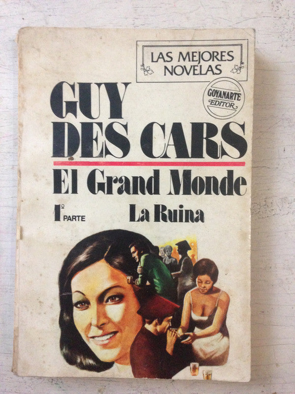 Libro usado en venta: El grand Monde - 1? parte - La ruina de Guy des Cars; editorial Juan Goyanarte impreso en 1978 realizamos envios a todo el mundo.1