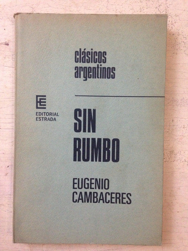 Libro usado en venta: Sin rumbo de Eugenio Cambaceres; editorial Angel Estrada impreso en 1971 realizamos envios a todo el mundo.1