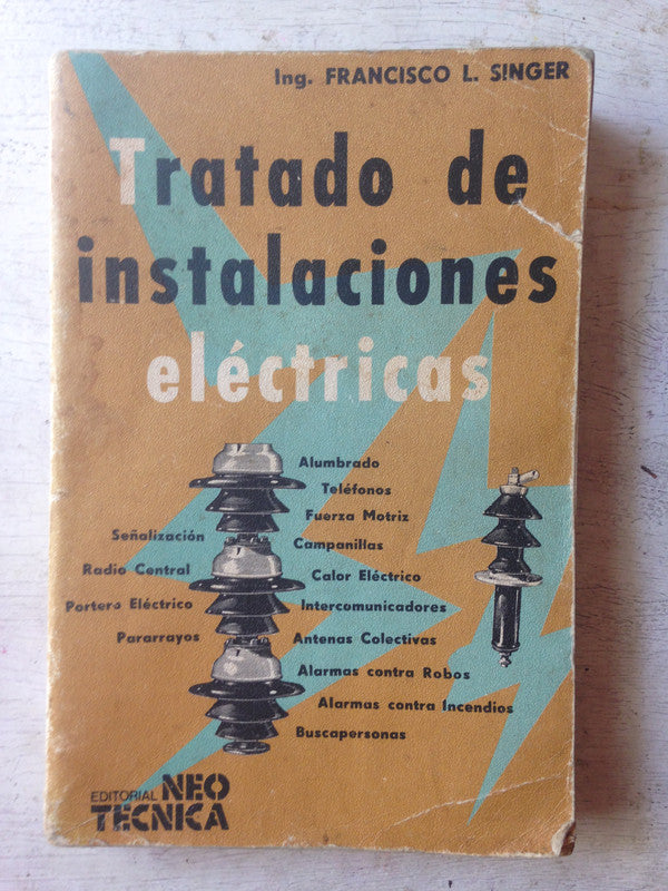 Libro usado en venta: Tratado de instalaciones electricas de Ing. Francisco L. Singer; editorial Neo Tecnica impreso en 1988 envios a todo el mundo.1