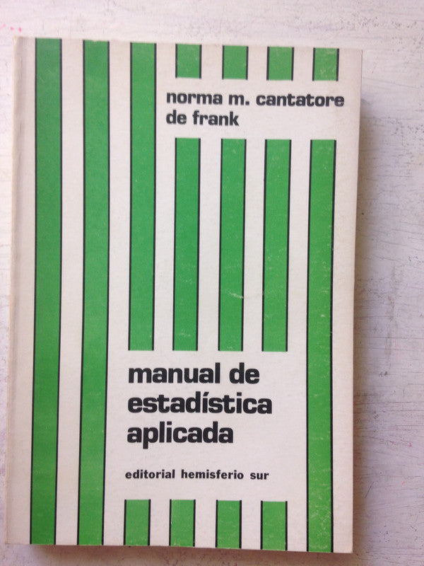 Libro usado en venta: Manual de estadistica aplicada de Norma M. Cantatore de Frank; editorial Hemisferio Sur impreso en 1980 envios a todo el mundo.1