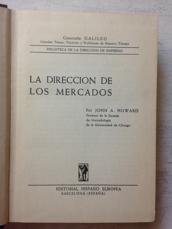 Libro usado en venta: La direccion de los mercados de John A. Howard; editorial Hispano Europea impreso en 1962 realizamos envios a todo el mundo.1