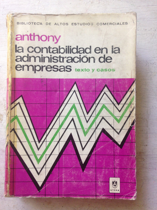 Libro usado en venta: La contabilidad en la administracion de empresas de Robert N. Anthony; editorial U.T.E.H.A. impreso en 1976.1