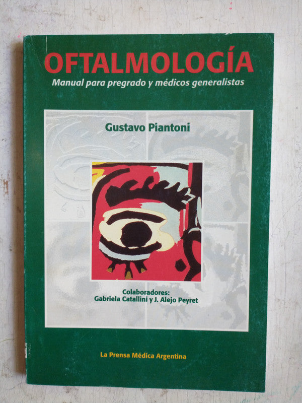Libro usado en venta: Oftalmologia - Manual para pregrado y medicos de Gustavo Piantoni; editorial La prensa medica argentina impreso en 2004.1