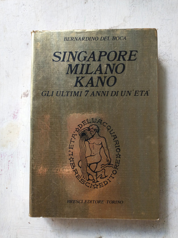 Libro usado en venta: Singapore Milamo Kano - Gli ultimi 7 anni di un 'eta' de Bernardino del Boca; editorial Bresci Editore impreso en 1971.1