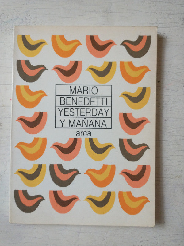 Libro usado en venta: Yesterday y ma?ana de Mario Benedetti; editorial Arca impreso en 1991 realizamos envios a todo el mundo.1