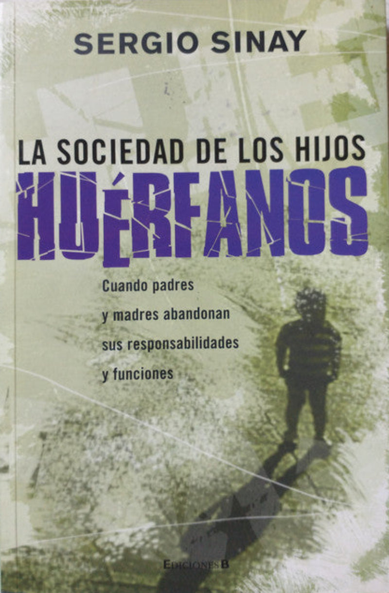 Libro usado en venta: La sociedad de los hijos huerfanos de Sergio Sinay; editorial Ediciones B impreso en 2007 realizamos envios a todo el mundo.1