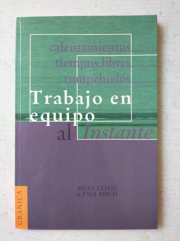 Libro usado en venta: Trabajo en equipo al instante de Brian Clegg - Paul Birch; editorial Granica impreso en 2001 realizamos envios a todo el mundo.1