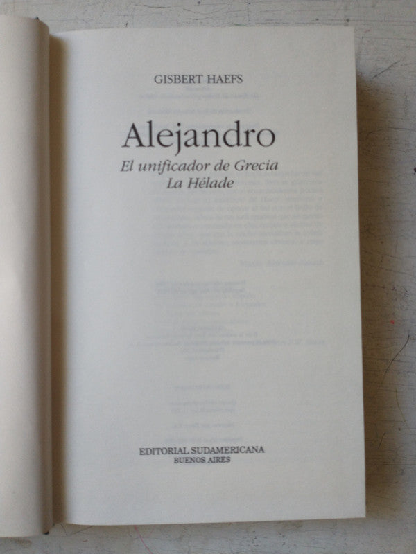 Libro usado en venta: Alejandro - El unificador de Grecia - La Helade de Gisbert Haefs; editorial Sudamericana impreso en 1995 envios a todo el mundo.1