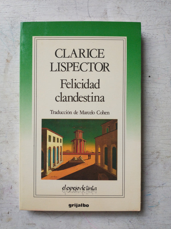 Libro usado en venta: Felicidad clandestina de Clarice Lispector; editorial Grijalbo impreso en 1988 realizamos envios a todo el mundo.1