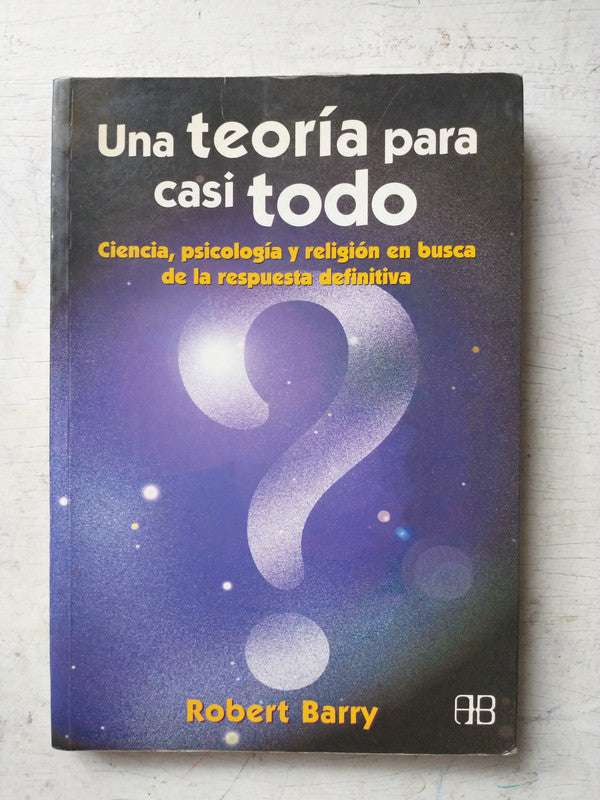 Libro usado en venta: Una teoria para casi todo de Robert Barry; editorial Arkano Books impreso en 2000 realizamos envios a todo el mundo.1