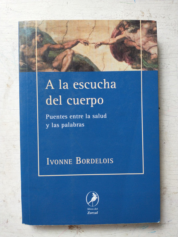 Libro usado en venta: A la escucha del cuerpo de Ivonne Bordelois; editorial Libros del Zorzal impreso en 2009 realizamos envios a todo el mundo.1