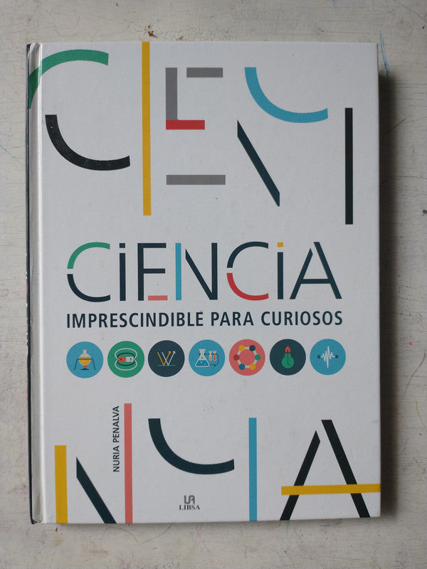 Libro usado en venta: Ciencia imprescindible para curiosos de Nuria Penalva; editorial Libsa impreso en 2017 realizamos envios a todo el mundo.1