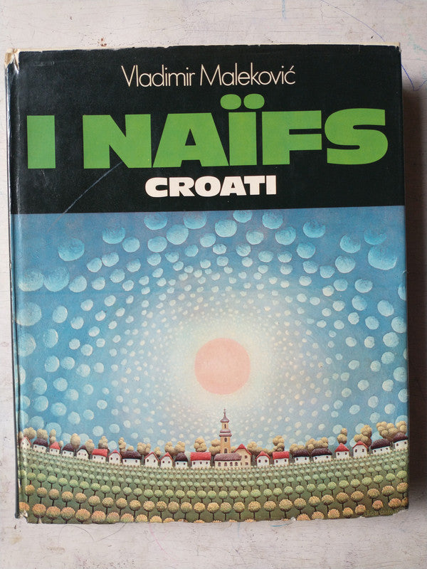Libro usado en venta: I Naifs Croati de Vladimir Malekovic; editorial Istituto Geografico De Agostini - Novara impreso en 1975 envios a todo el mundo.1