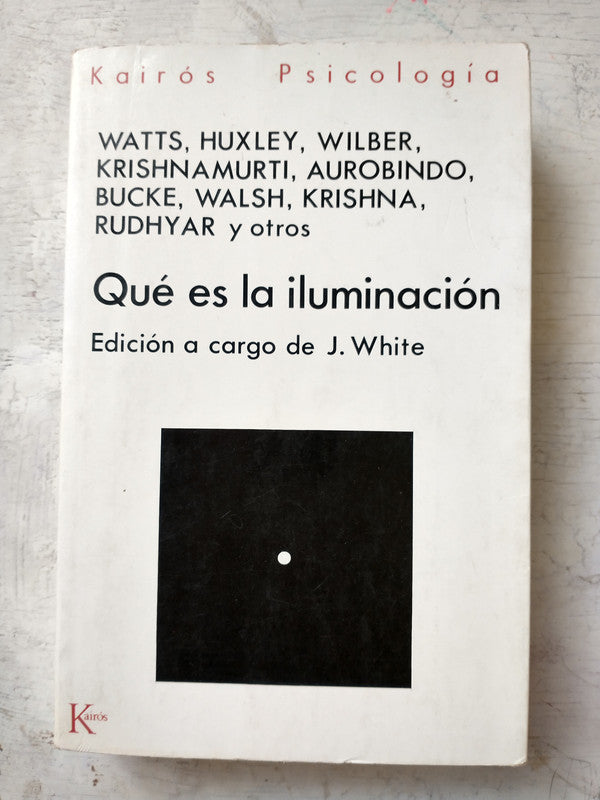 Libro usado en venta: Que es la iluminacion de Watts, Huxley, Krishnamurti y otros; editorial Kairos impreso en 1989 realizamos envios a todo el mundo.1