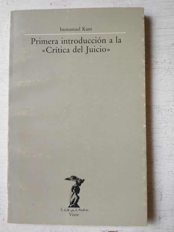 Libro usado en venta: Primera introduccion a la "Critica del Juicio" de Immanuel Kant; editorial Visor impreso en 1987 envios a todo el mundo.1