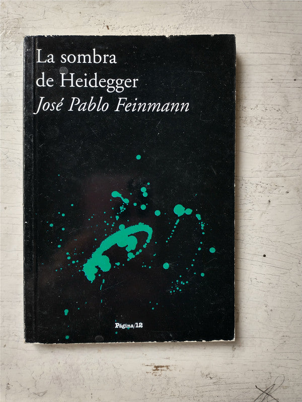 Libro usado en venta: La sombra de Heidegger de Jose Pablo Feinmann; editorial Pagina 12 impreso en 2007 realizamos envios a todo el mundo.1