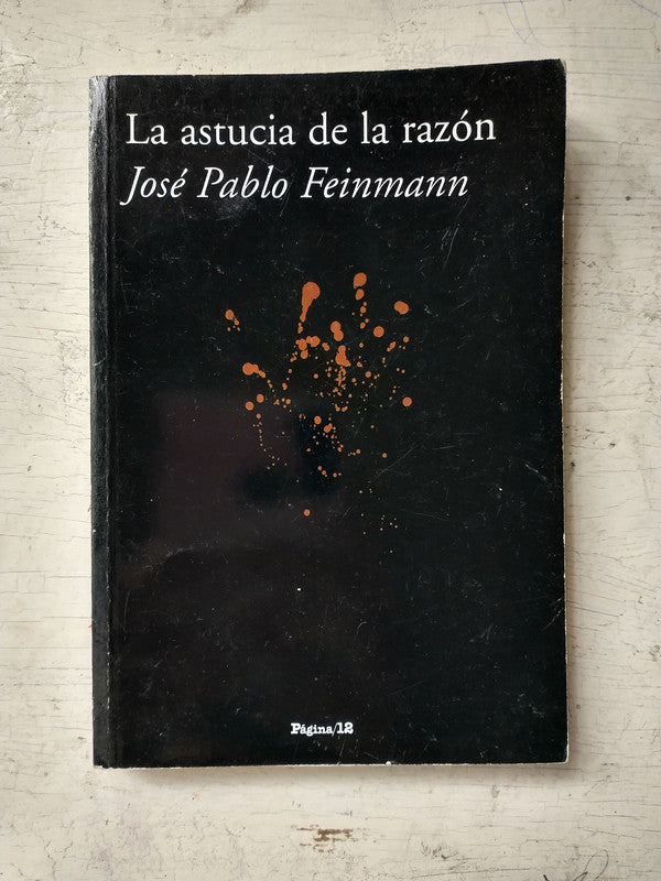 Libro usado en venta: La astucia de la razon de Jose Pablo Feinmann; editorial Pagina 12 impreso en 2007 realizamos envios a todo el mundo.1