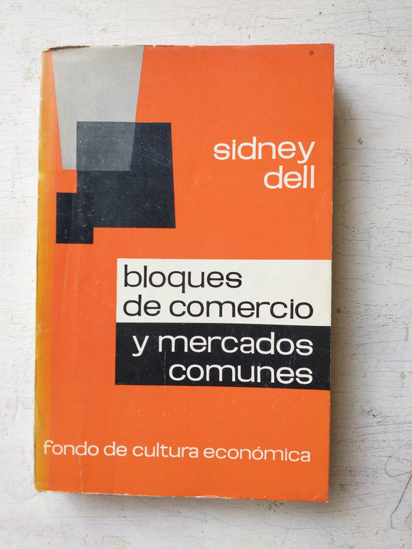 Libro usado en venta: Bloques de comercio y mercados comunes de Sidney Dell; editorial Fondo de Cultura Economica impreso en 1965.1
