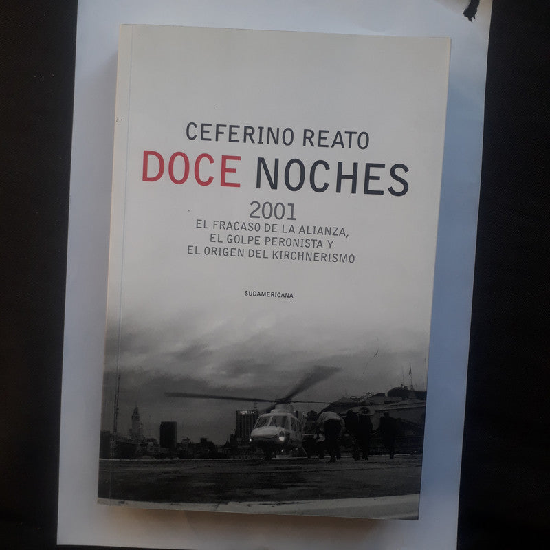 Libro usado en venta: Doce noches - 2001 de Ceferino Reato; editorial Sudamericana impreso en 2015 realizamos envios a todo el mundo.1