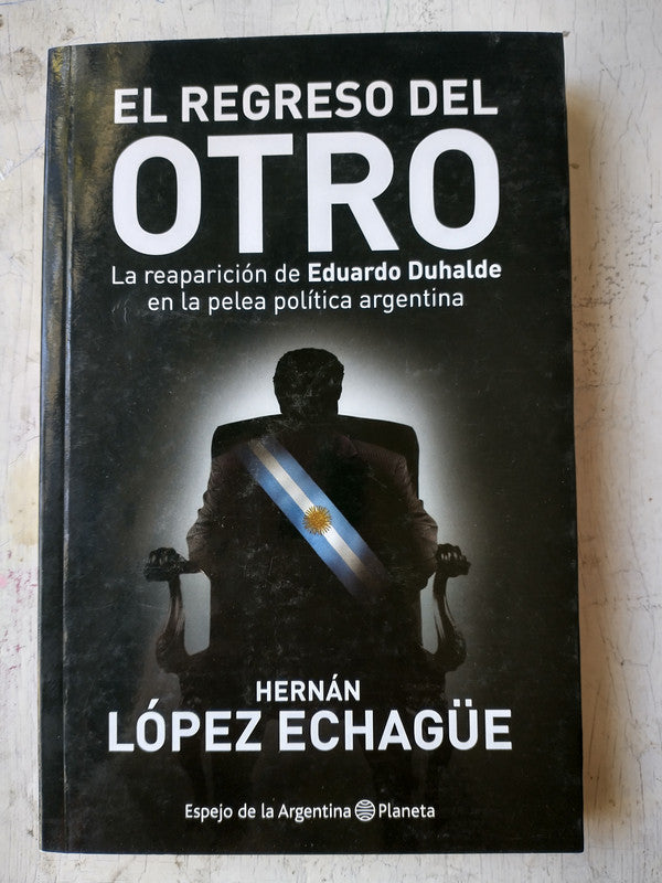 Libro usado en venta: El regreso del otro de Hernan Lopez Echague; editorial Planeta impreso en 2010 realizamos envios a todo el mundo.1