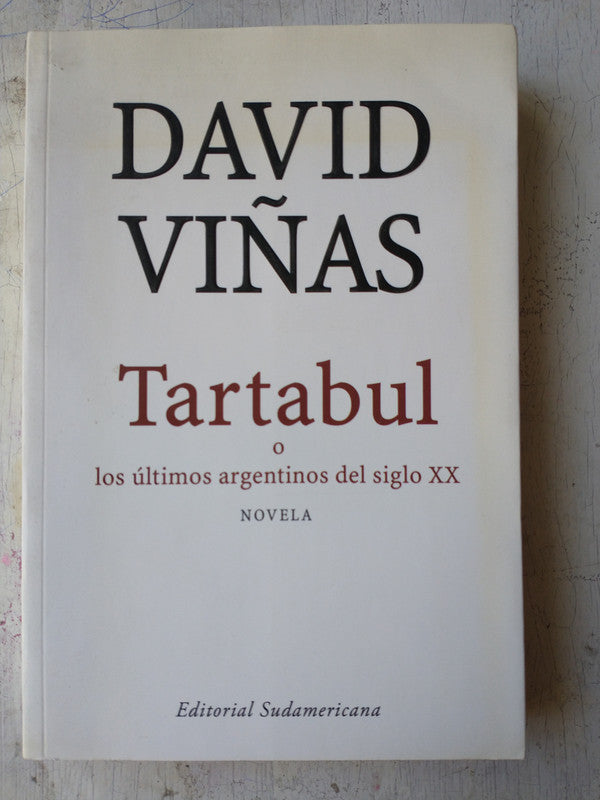 Libro usado en venta: Tartabul o los ultimos argentinos del Siglo XX de David Viñas; editorial Sudamericana impreso en 2006 envios a todo el mundo.1