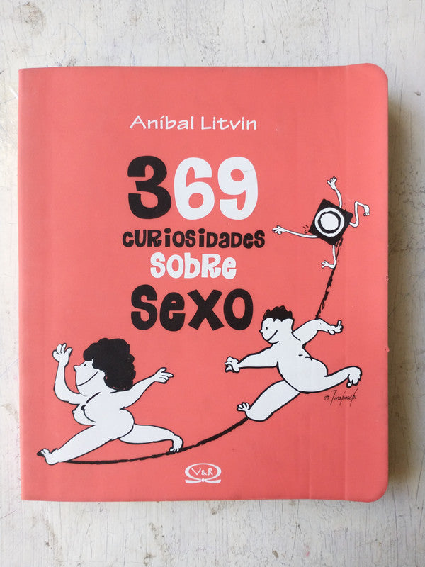 Libro usado en venta: 369 curiosidades sobre sexo de Anibal Litvin; editorial V & R impreso en 2011 realizamos envios a todo el mundo.1