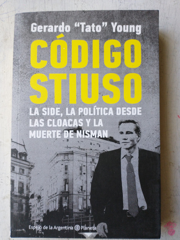 Libro usado en venta: Codigo Stiuso de Gerardo "TATO" Young; editorial Planeta impreso en 2015 realizamos envios a todo el mundo.1