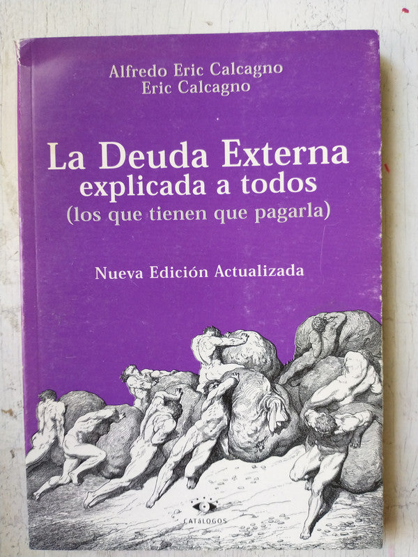Libro usado en venta: La deuda externa explicada a todos de Eric Calcagno - Alfredo Eric Calcagno; editorial Catalogos impreso en 2002.1