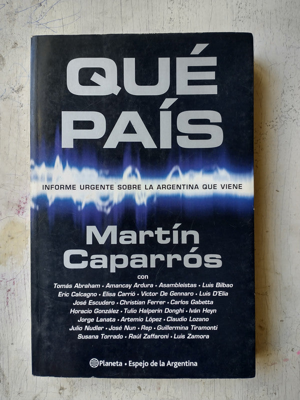 Libro usado en venta: Que pais - Informe urgente sobre la argentina que viene de Martin Caparros; editorial Planeta impreso en 2002.1