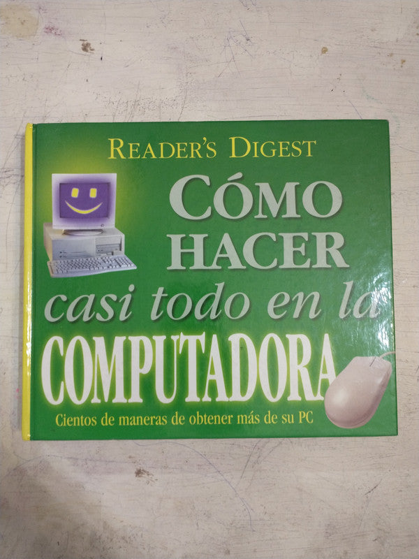 Libro usado en venta: Como hacer casi todo en la computadora; editorial Reader's Digest impreso en 1999 realizamos envios a todo el mundo.1