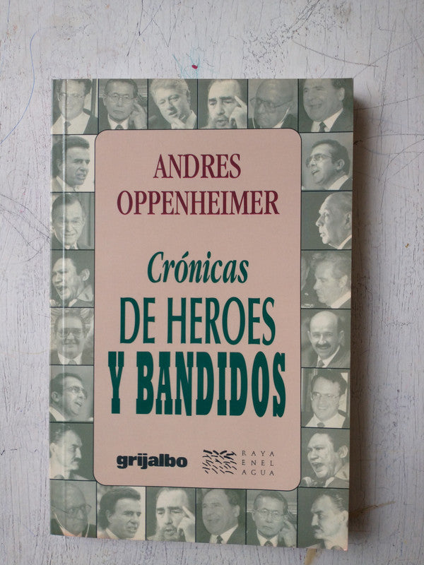 Libro usado en venta: Cronicas de heroes y bandidos de Andres Oppenheimer; editorial Grijalbo impreso en 1998 realizamos envios a todo el mundo.1